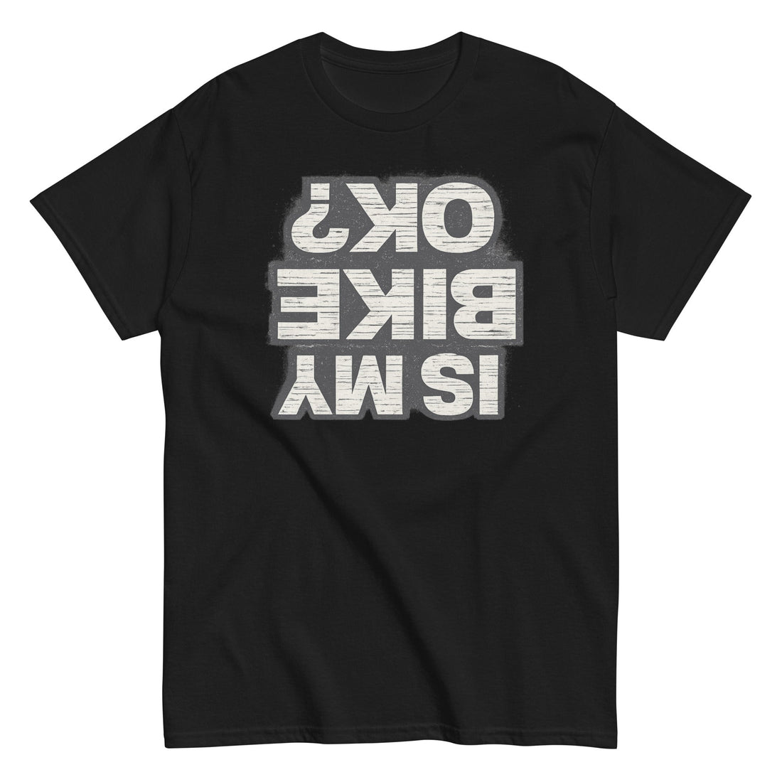 Is My Bike OK? Upside-Down Text Motocross Dirt Bike T-Shirt