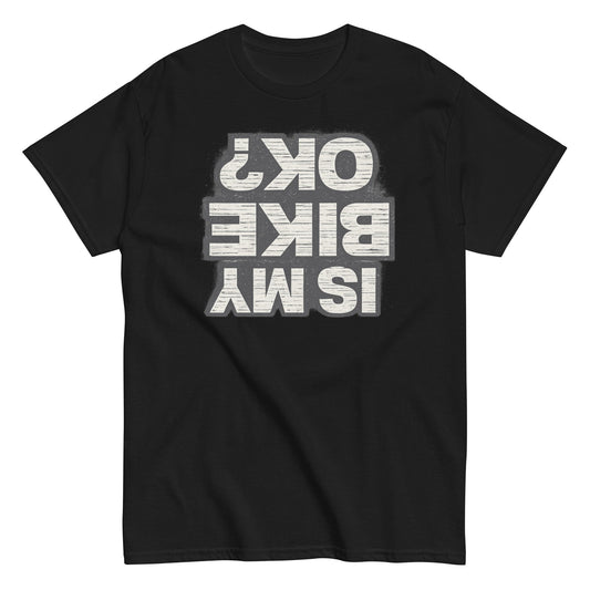 Is My Bike OK? Upside-Down Text Motocross Dirt Bike T-Shirt