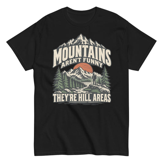 Mountains Aren’t Funny, They’re Hill Areas - Mountain Hiking Tee in black