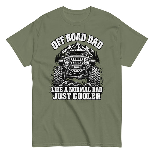 Off Road Dad Like a Normal Dad Just Cooler Tee in Military Green