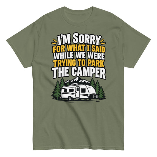I’m Sorry for What I Said While Trying to Park the Camper - RV Camping Tee