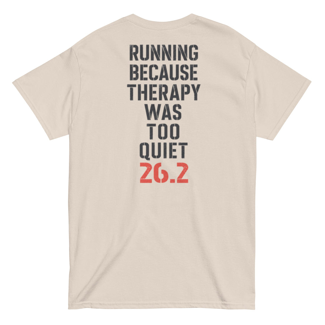 Running Because Therapy Was Too Quiet Marathon Runner Tee Back View