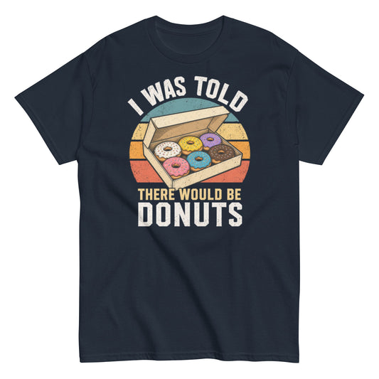 I Was Told There Would Be Donuts T-Shirt with Retro Food-Humor Design