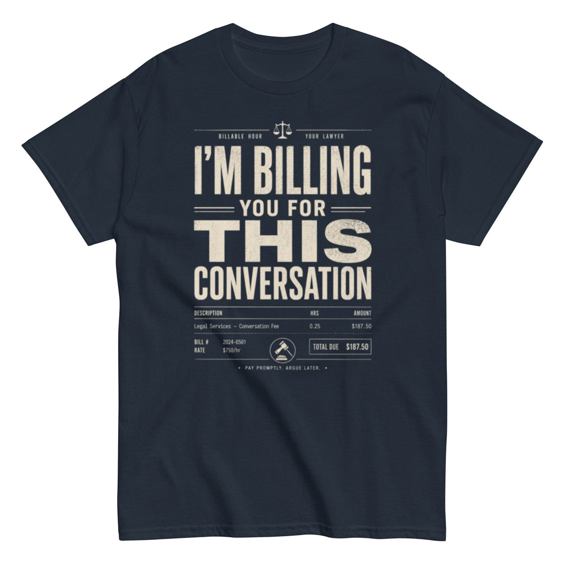 I’m Billing You for This Conversation - Lawyer T-shirt
