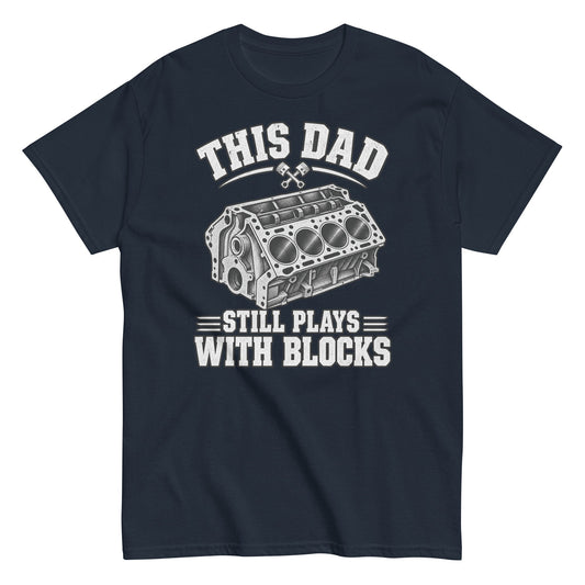 Car Guy Dad Tee - This Dad Still Plays With Blocks navy t-shirt front view