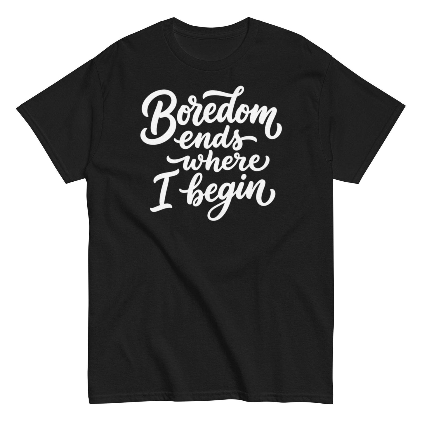 Sassy Attitude Unisex Tee - Boredom Ends Where I Begin - Funny Graphic Shirt