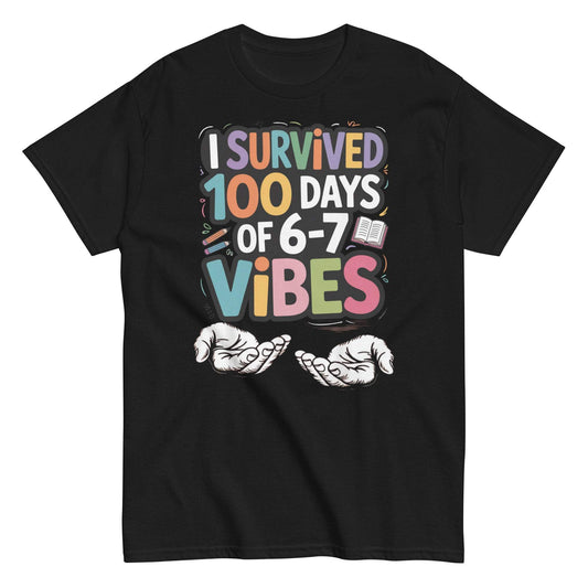 100 Days of 6-7 Vibes Teacher Shirt - Unisex Classic T-Shirt