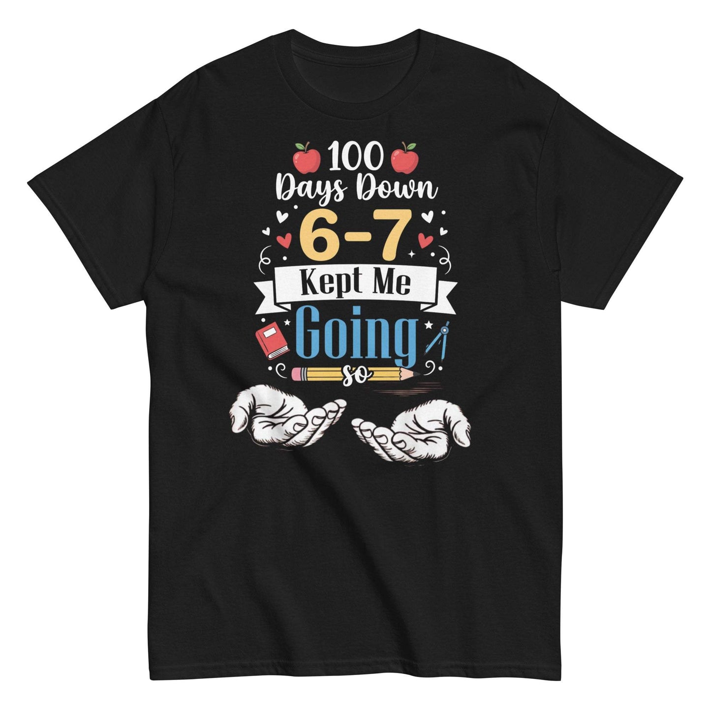 100 Days Down 6-7 Teacher Shirt for 100th Day of School