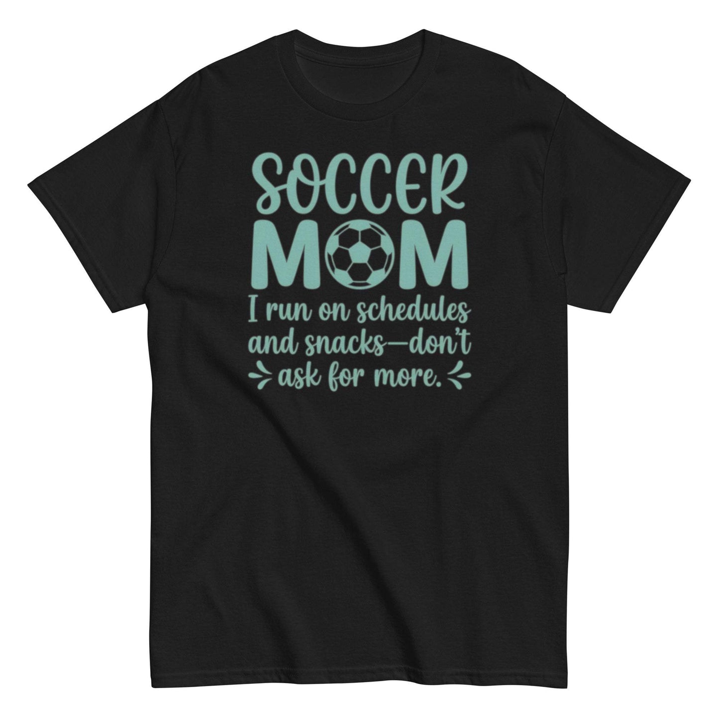 Soccer Mom Shirt - I Run on Schedules and Snacks