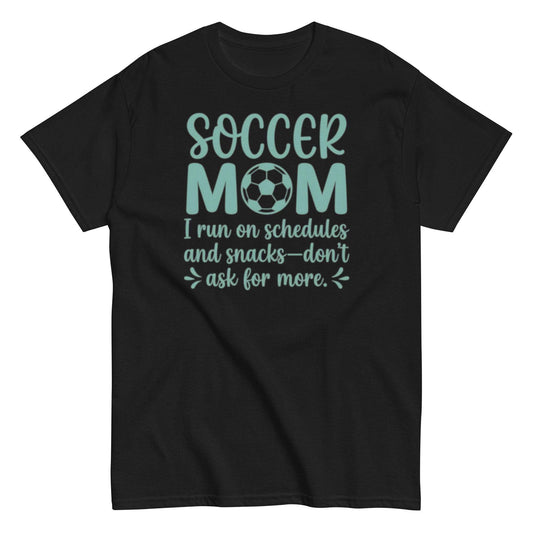 Soccer Mom Shirt - I Run on Schedules and Snacks
