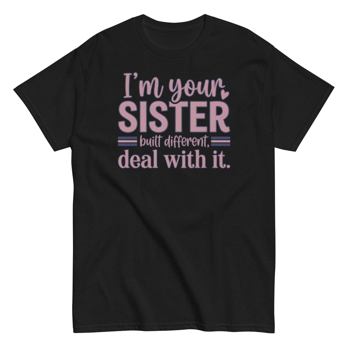 Sister Built Different Shirt - Funny Sibling Gift