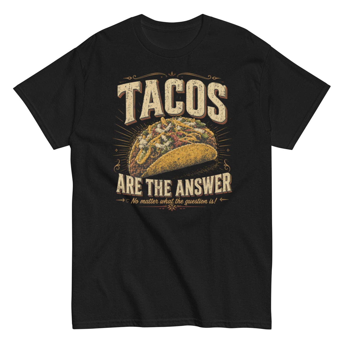 Unisex classic tee with bold 'Tacos Are the Answer' design for streetwear outfits