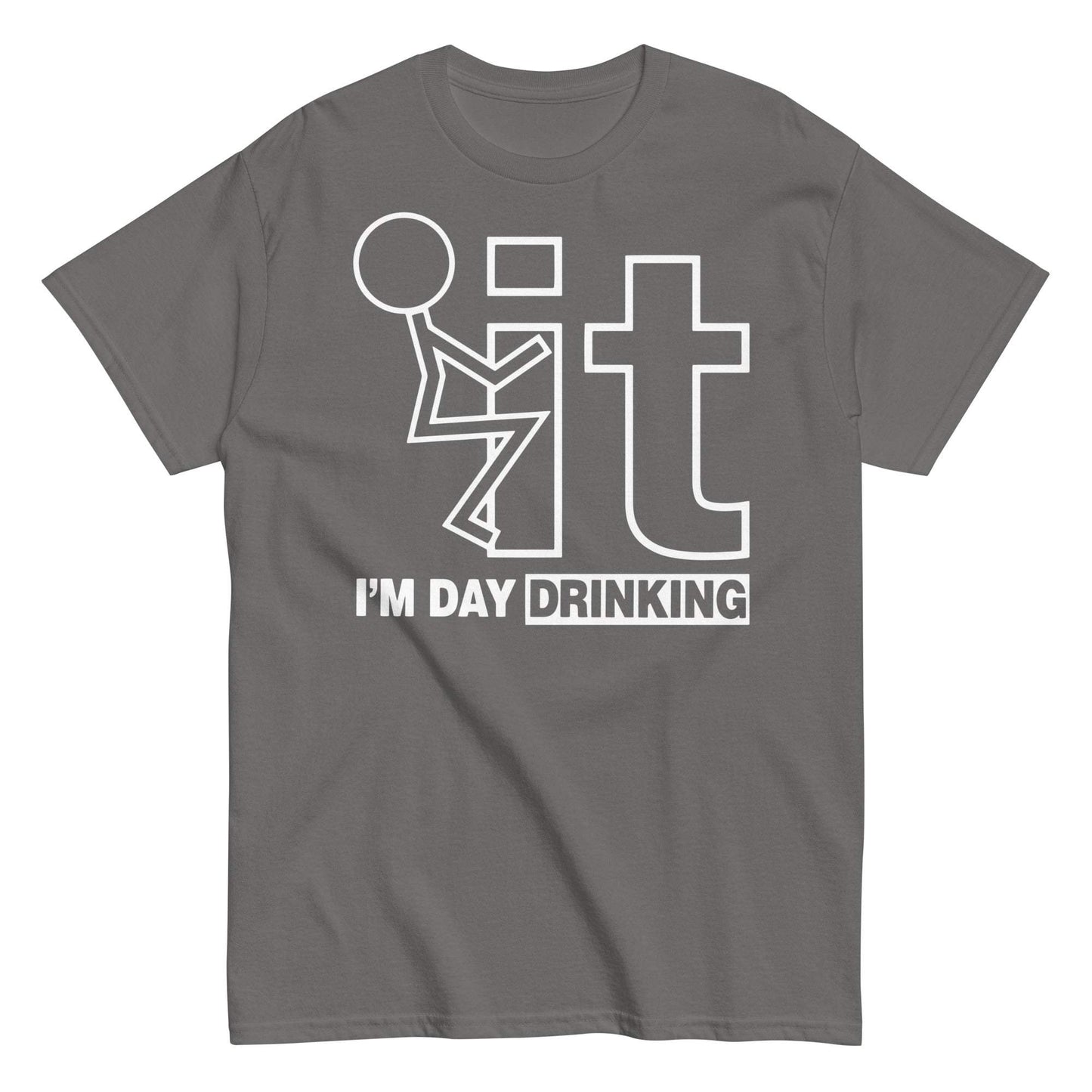 F-it I am Day Drinking Unisex Classic Tee