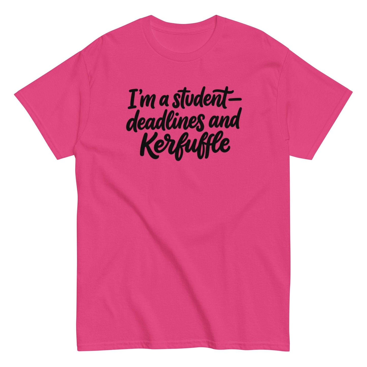 Student Life Unisex Classic Tee - Deadlines & Kerfuffle design