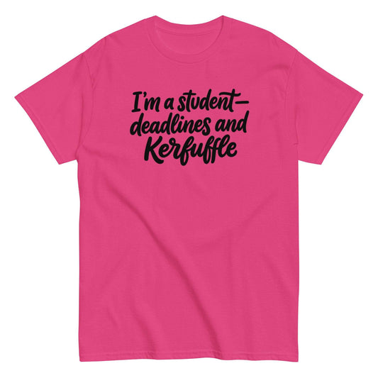 Student Life Unisex Classic Tee - Deadlines & Kerfuffle design
