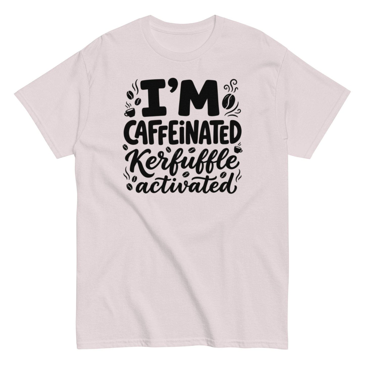 Kerfuffle Activated Unisex Classic Tee - Funny Coffee Shirt