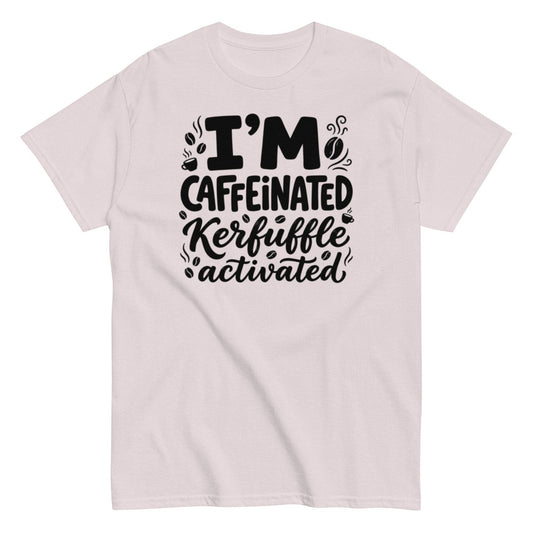 Kerfuffle Activated Unisex Classic Tee - Funny Coffee Shirt
