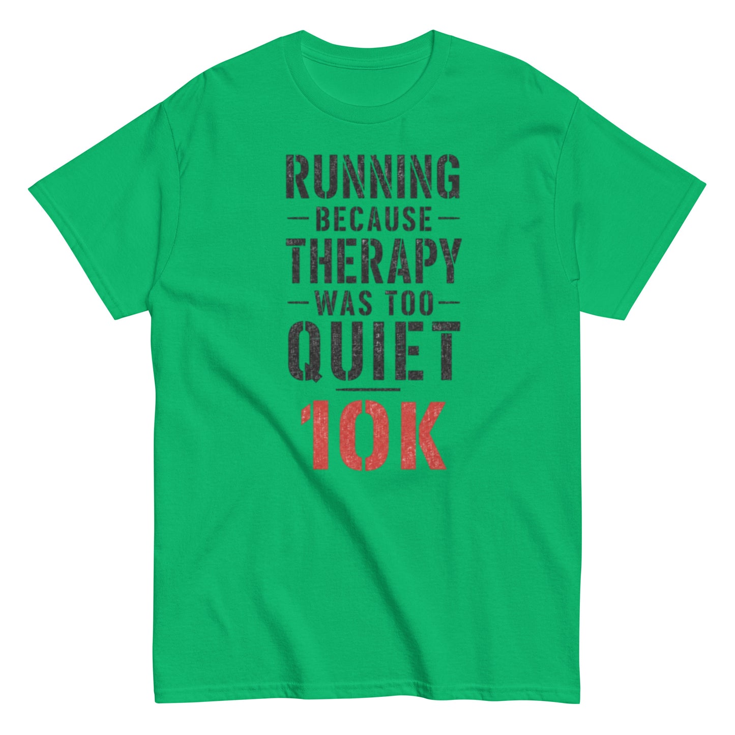 Funny 10K Running Shirt, Therapy Was Too Quiet Tee