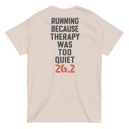 Running Because Therapy Was Too Quiet Marathon Runner Tee