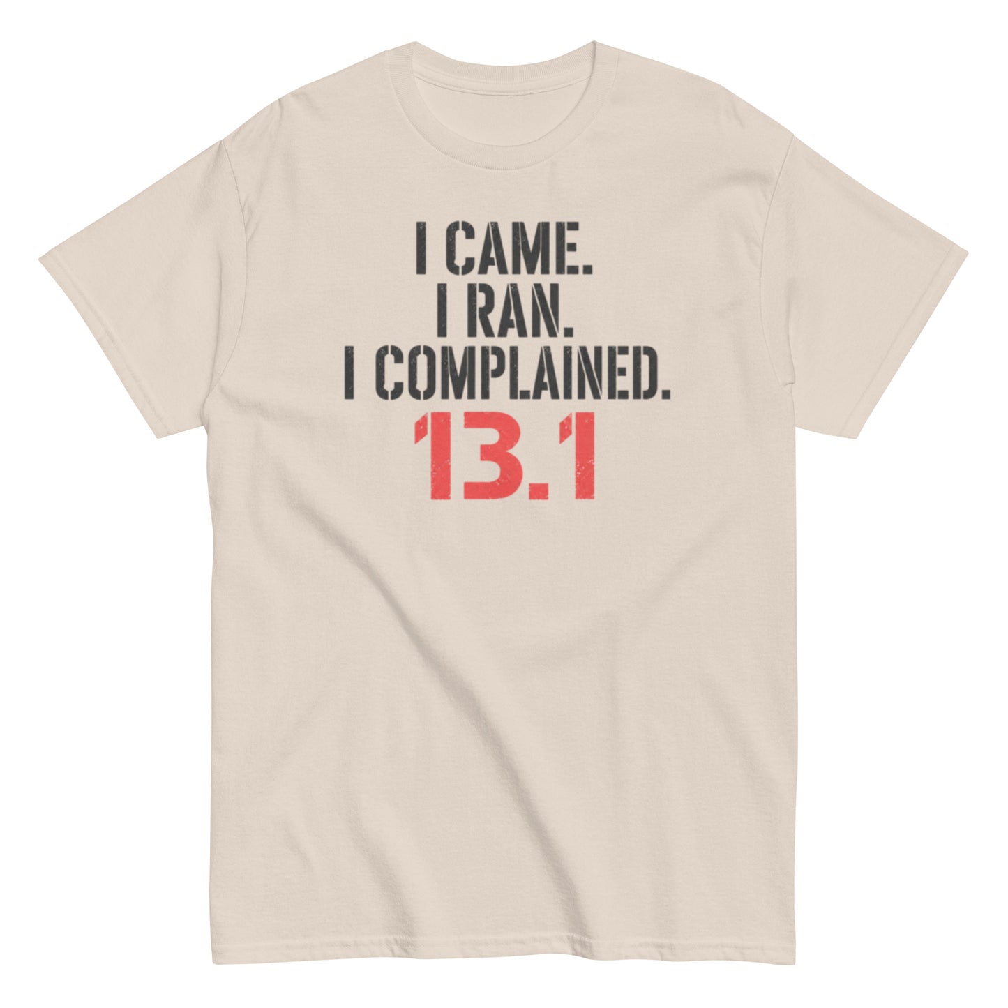 I Came I Ran I Complained 13.1 Shirt - Funny Half Marathon T-Shirt