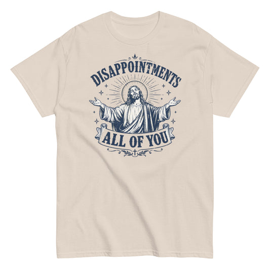 Disappointments All of You shirt with Jesus graphic and sarcastic Christian message