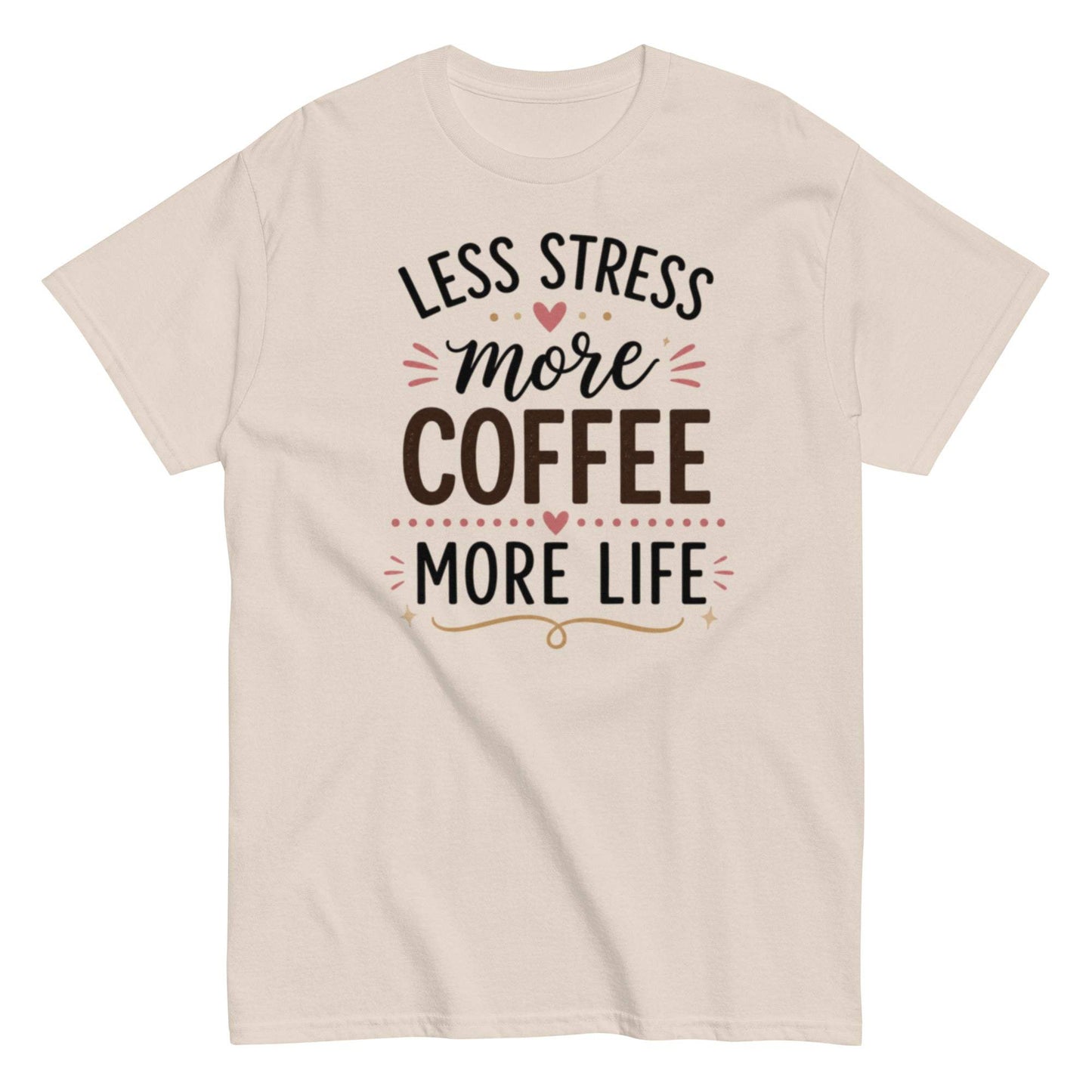 Coffee Lover T-shirt: Less Stress, More Coffee, More Life