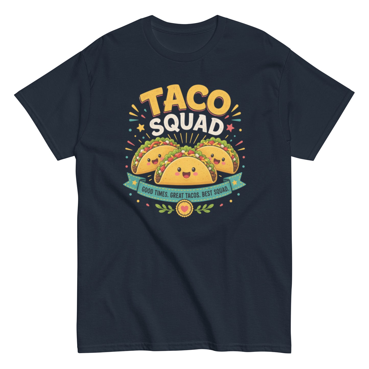 Taco Squad Classic Unisex Tee - Good Times, Great Tacos