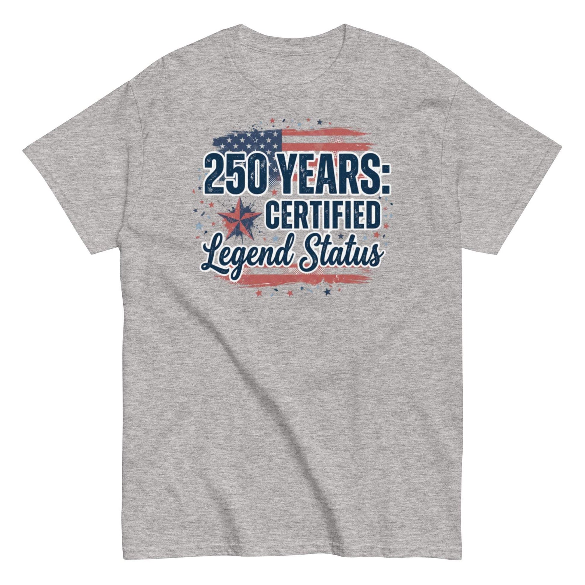 Certified Legend Status 250th Anniversary Tee - Patriotic t-shirt for proud Americans