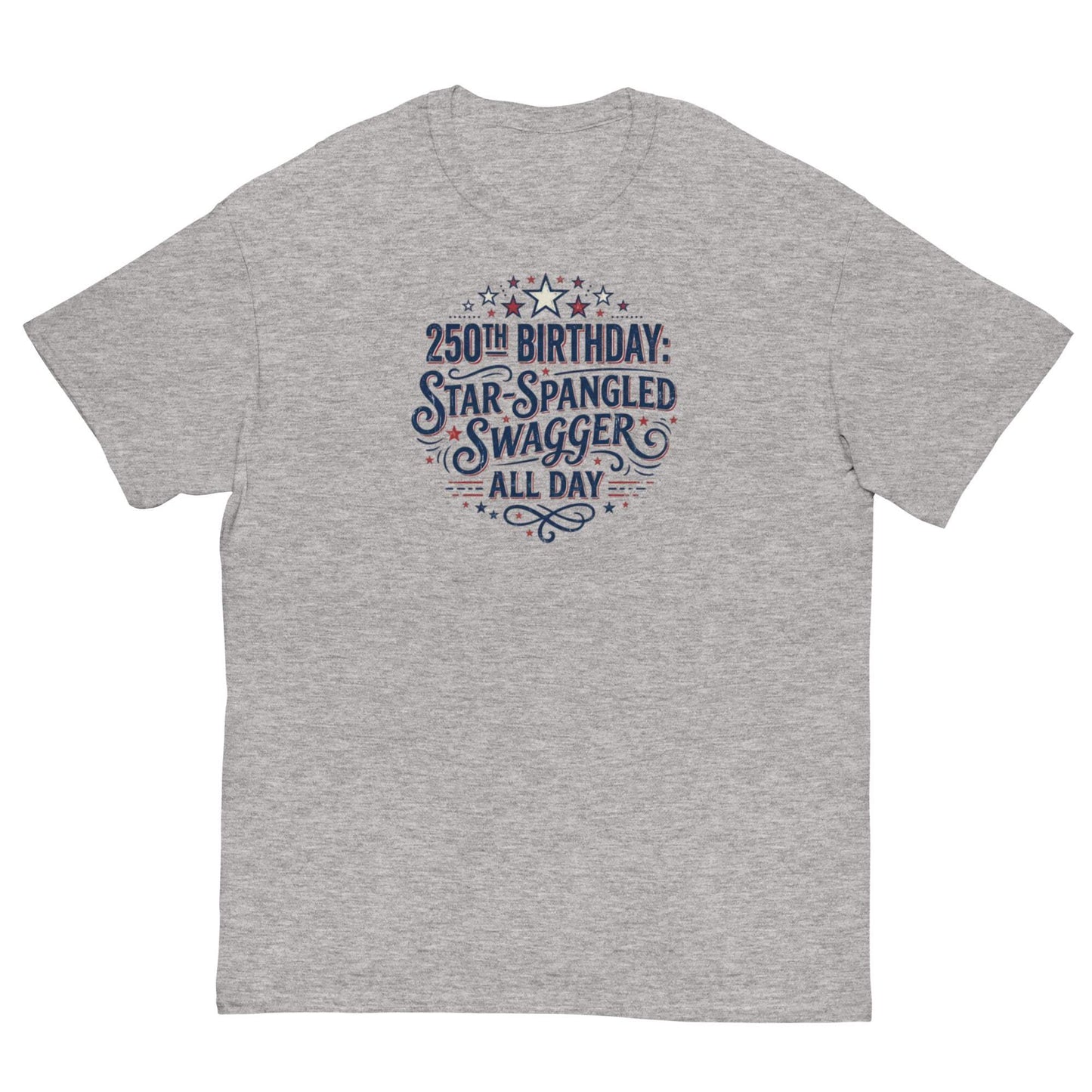 250th Birthday Star-Spangled Swagger All Day Shirt - Patriotic tee for celebrating USA's 250th