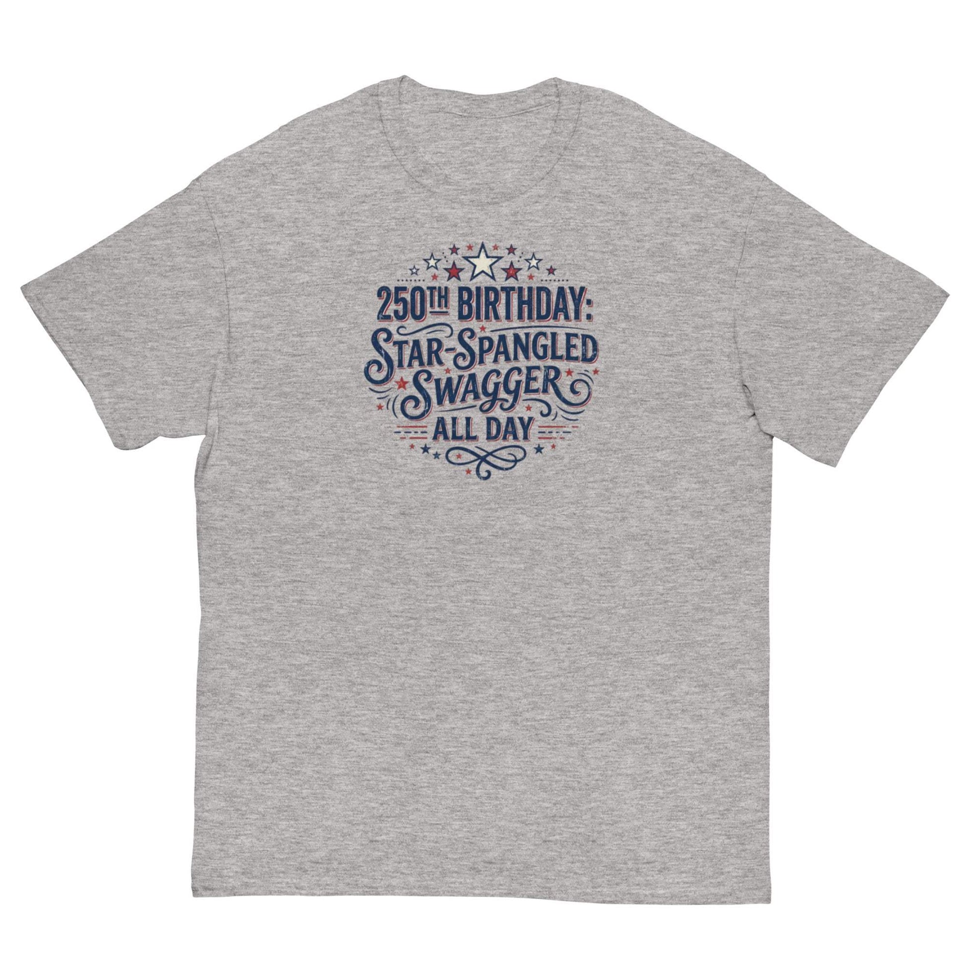 250th Birthday Star-Spangled Swagger All Day Shirt - Patriotic tee for celebrating USA's 250th