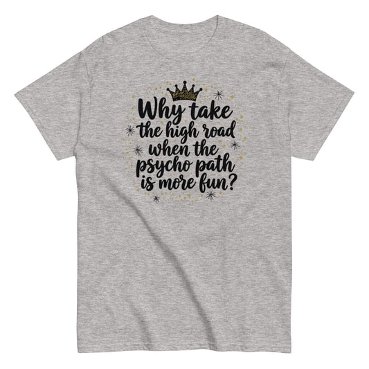High Road Humor Shirt - Unisex Classic Tee with Sarcastic Quote