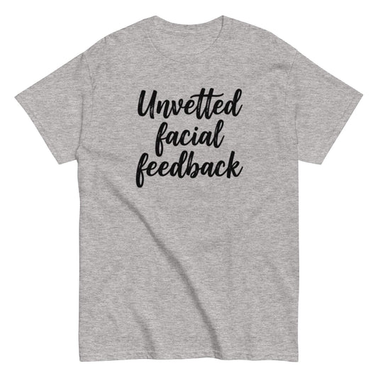 Unvetted Facial Feedback Shirt - Funny Office Tee
