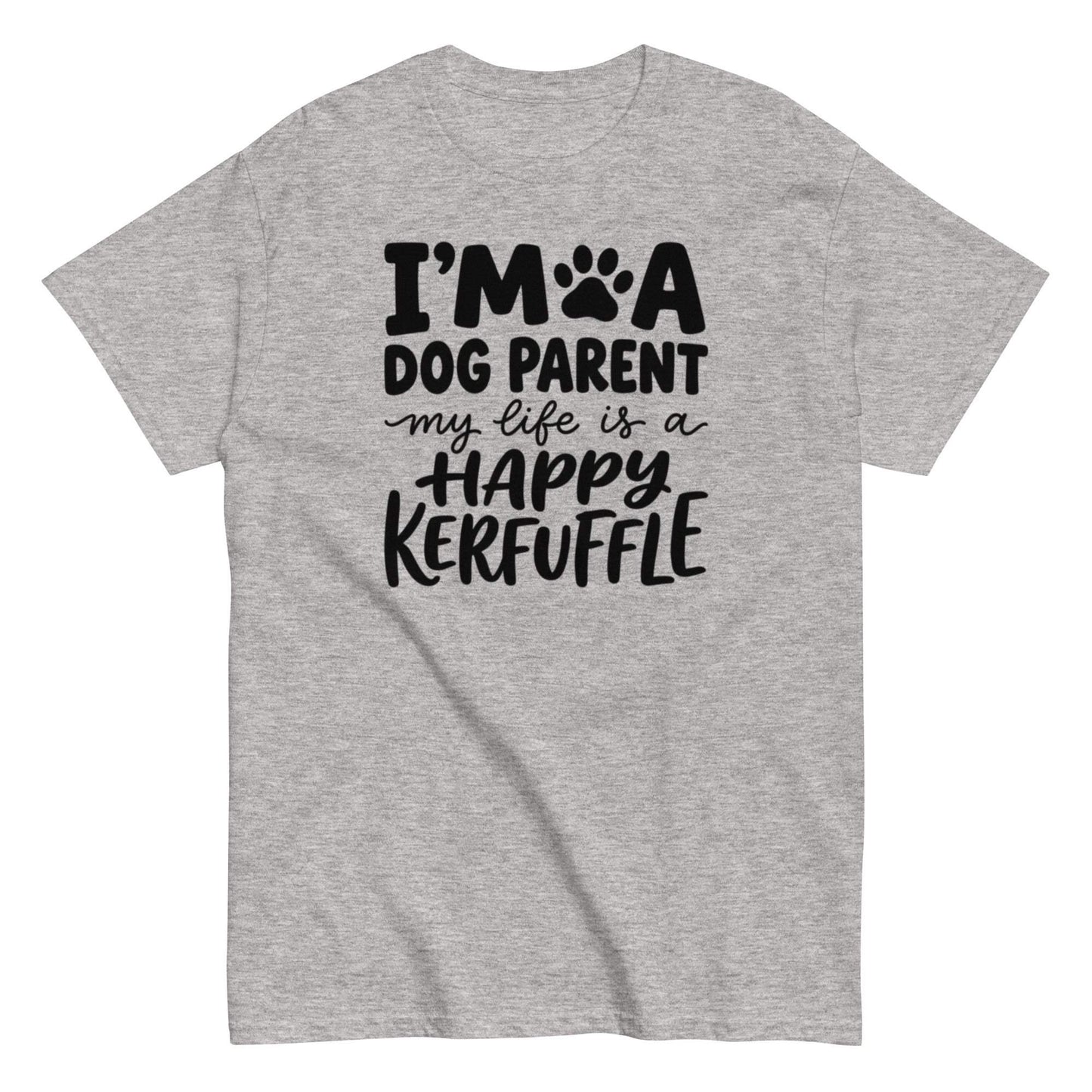 Dog Parent Life Happy Kerfuffle Classic Tee - Unisex Dog Lover Gift