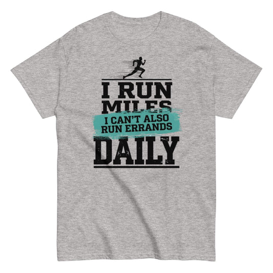Funny Runner Tee - I Run Miles, Not Errands - Marathon Training Gift