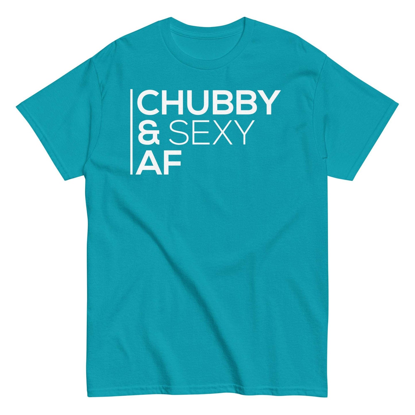 Chubby and sexy AF unisex classic tee in various sizes and colors