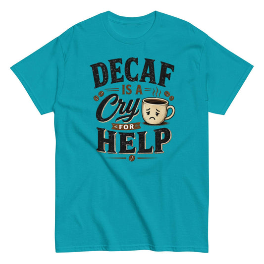 Unisex classic tee with distressed vintage style and 'Decaf Is a Cry for Help' design