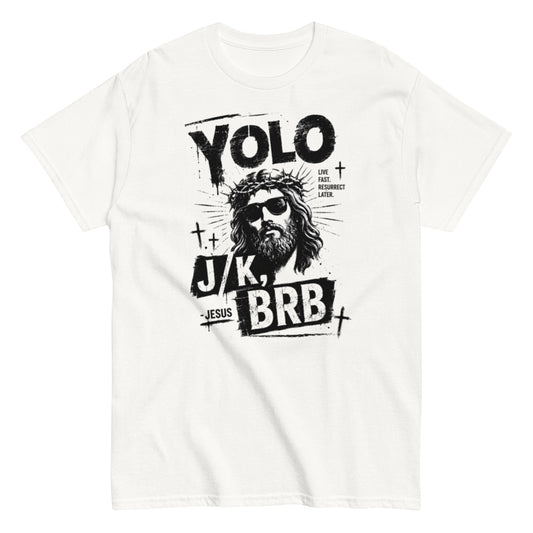 YOLO J/K BRB Jesus Tee with Funny Christian Resurrection Design