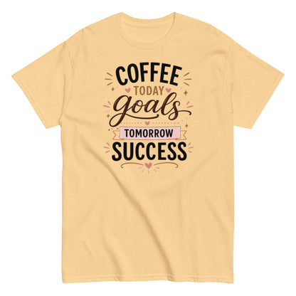 Coffee Drinker T-shirt: Coffee, Goals, Success, Tomorrow