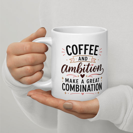 Coffee and Ambition Mug - White Glossy Ceramic with Motivational Message