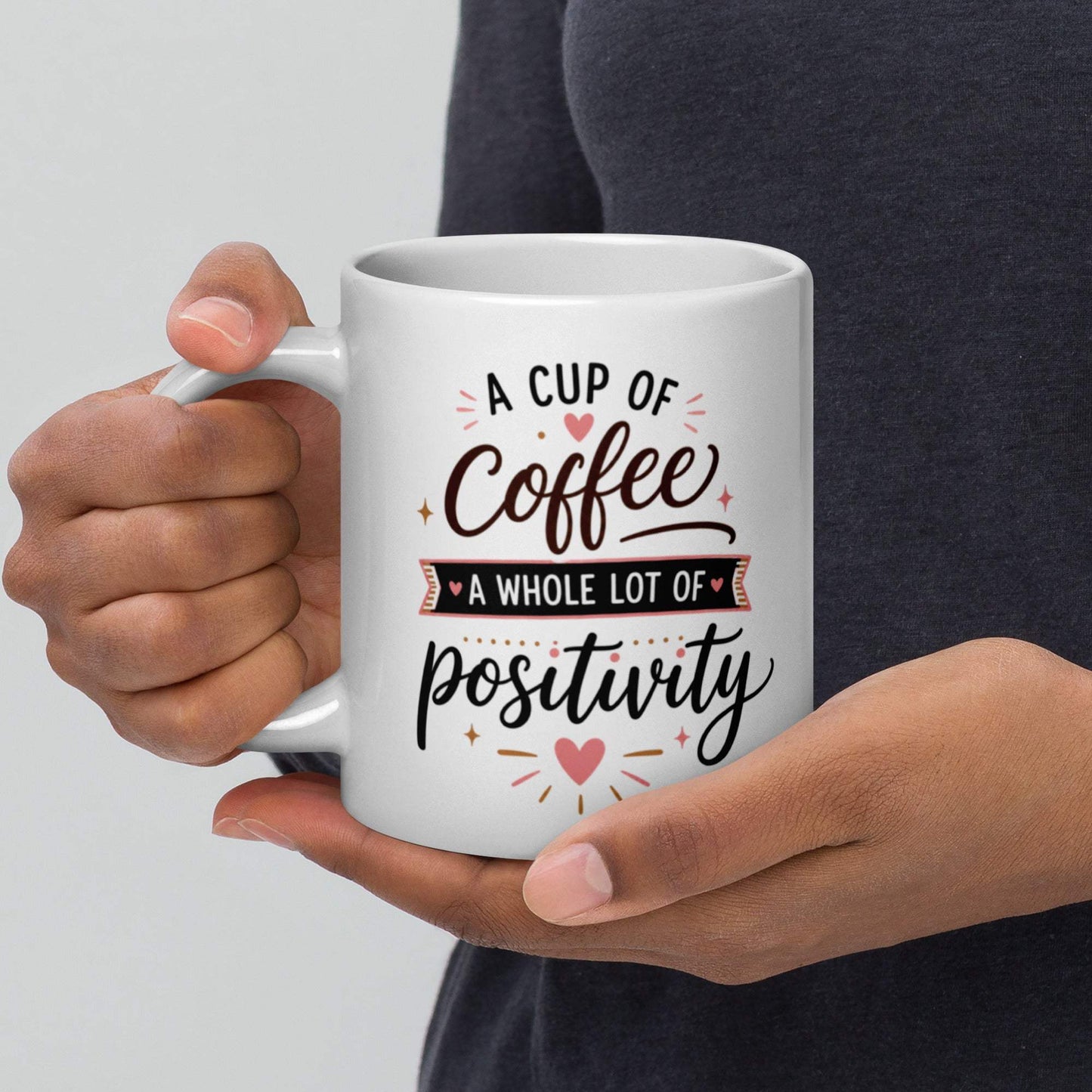 Coffee Drinker: A Cup of Positivity White Mug