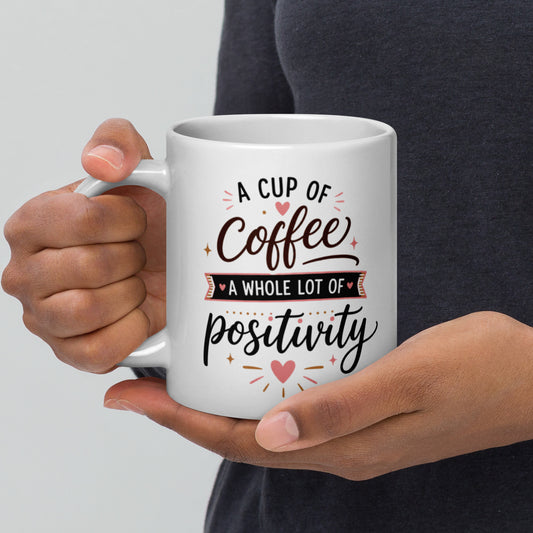 Coffee Drinker: A Cup of Positivity White Mug
