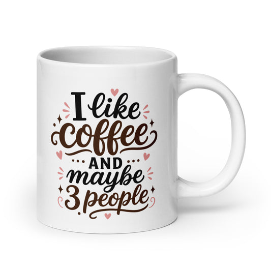 White glossy mug with 'I like coffee and maybe 3 people' design