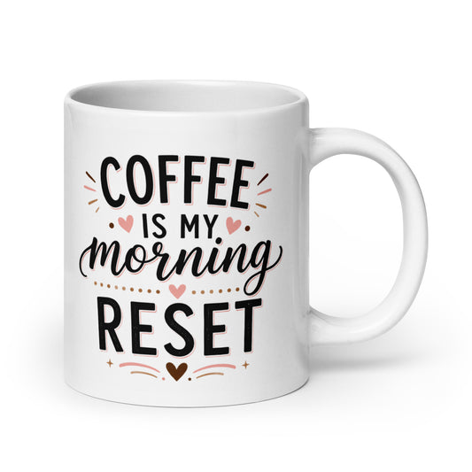 Coffee Drinker: Coffee Is My Morning Reset Mug